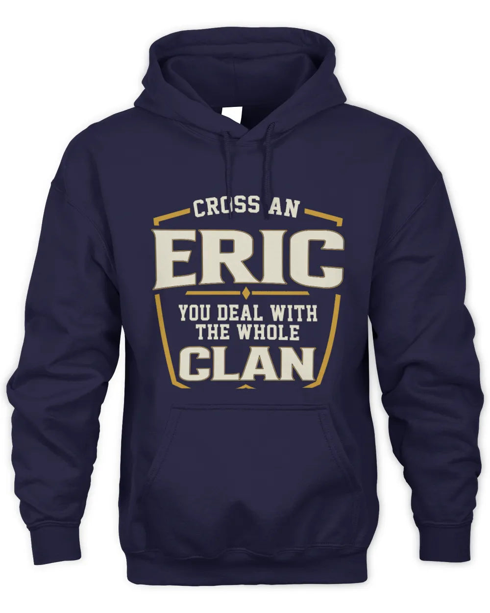 ERIC NT1-K008 Cross A/An NAME, You Deal With the Whole Clan | Personalized Vintage T-Shirt - Unisex Hoodie - Navy