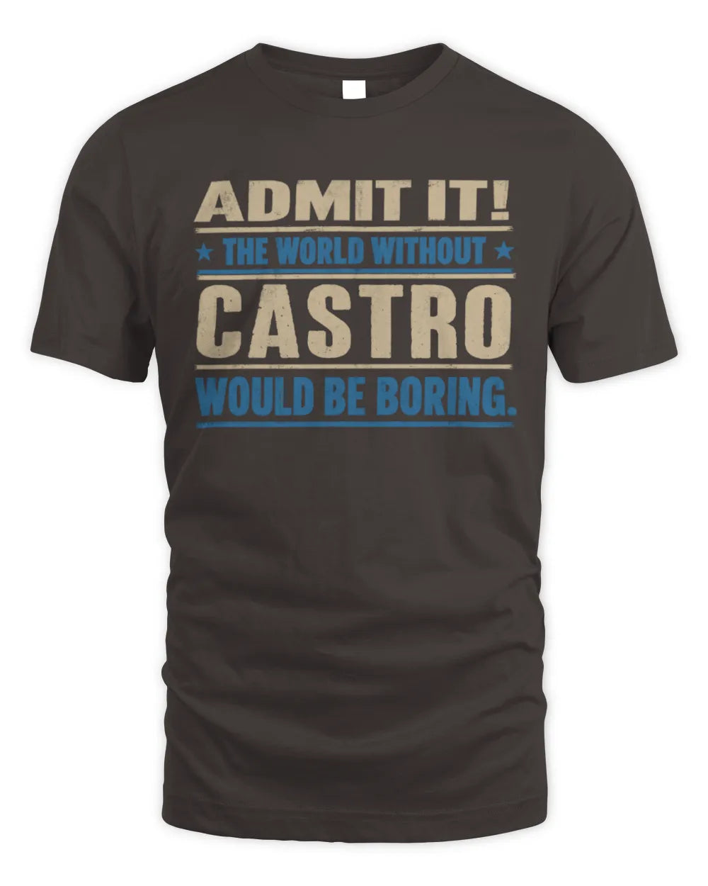 CASTRO TP68-K2-968 – Personalized Funny Quote Apparel “The World Without NAME Would Be Boring” - Unisex Standard T-Shirt - Dark Chocolate