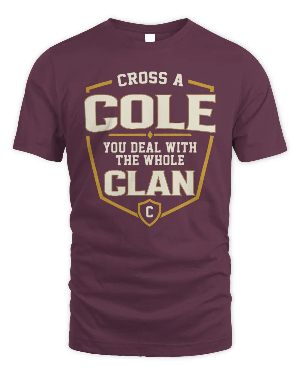 COLE NT1-K008 Cross A/An NAME, You Deal With the Whole Clan | Personalized Vintage T-Shirt - Unisex Standard T-Shirt - Maroon