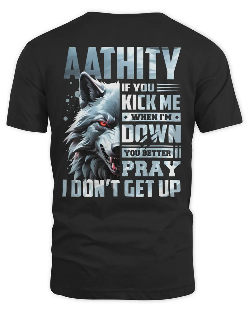 AATHITY AP62-K4-666 - Personalized Fierce Wolf Quote Apparel “If You Kick Me When I’m Down, You Better Pray I Don’t Get Up” - Unisex Standard T-Shirt - Black