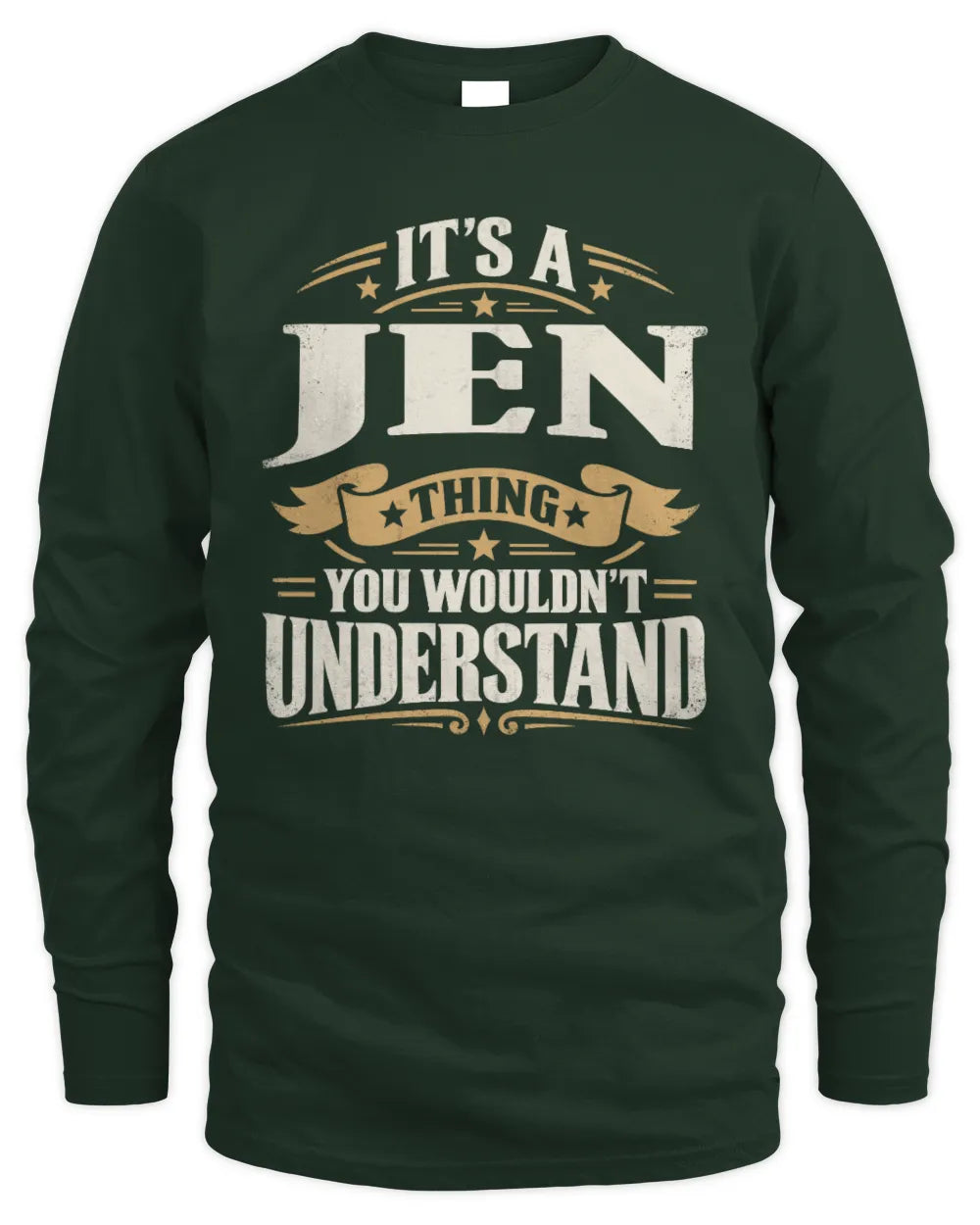 JEN P08 TH51 - Personalized “It’s a/an [NAME] Thing – You Wouldn’t Understand” Shirt - Men's Long Sleeved T-Shirt - Forest Green