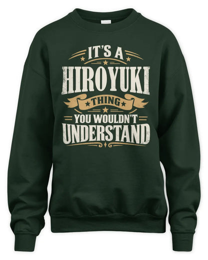 HIROYUKI P08 TH51 - Personalized “It’s a/an [NAME] Thing – You Wouldn’t Understand” Shirt - Unisex Sweatshirt - Forest Green