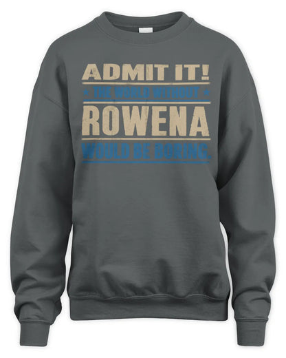 ROWENA TP68-K2-968 – Personalized Funny Quote Apparel “The World Without NAME Would Be Boring” - Unisex Sweatshirt - Charcoal
