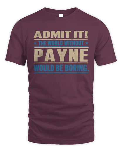 PAYNE TP68-K2-968 – Personalized Funny Quote Apparel “The World Without NAME Would Be Boring” - Unisex Standard T-Shirt - Maroon