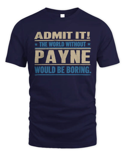 PAYNE TP68-K2-968 – Personalized Funny Quote Apparel “The World Without NAME Would Be Boring” - Unisex Standard T-Shirt - Navy