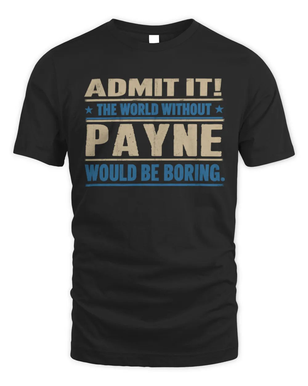 PAYNE TP68-K2-968 – Personalized Funny Quote Apparel “The World Without NAME Would Be Boring”