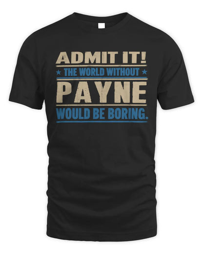 PAYNE TP68-K2-968 – Personalized Funny Quote Apparel “The World Without NAME Would Be Boring” - Unisex Standard T-Shirt - Black