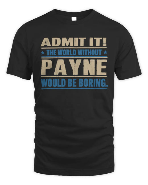 PAYNE TP68-K2-968 – Personalized Funny Quote Apparel “The World Without NAME Would Be Boring”
