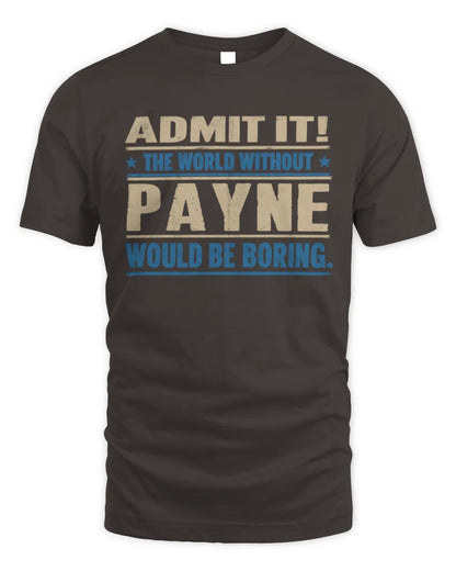 PAYNE TP68-K2-968 – Personalized Funny Quote Apparel “The World Without NAME Would Be Boring” - Unisex Standard T-Shirt - Dark Chocolate