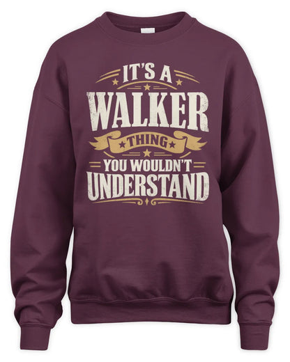WALKER P08 TH51 - Personalized “It’s a/an [NAME] Thing – You Wouldn’t Understand” Shirt - Unisex Sweatshirt - Maroon
