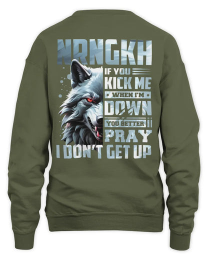 NRNGKH AP62-K4-666 - Personalized Fierce Wolf Quote Apparel “If You Kick Me When I’m Down, You Better Pray I Don’t Get Up” - Unisex Sweatshirt - Military Green