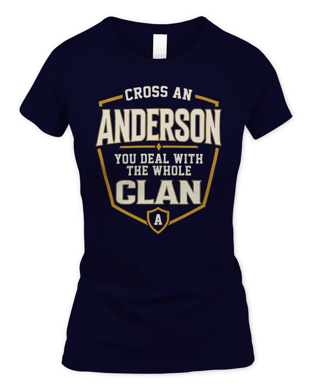 ANDERSON NT1-K008 Cross A/An NAME, You Deal With the Whole Clan | Personalized Vintage T-Shirt - Women's Standard T-Shirt - Navy