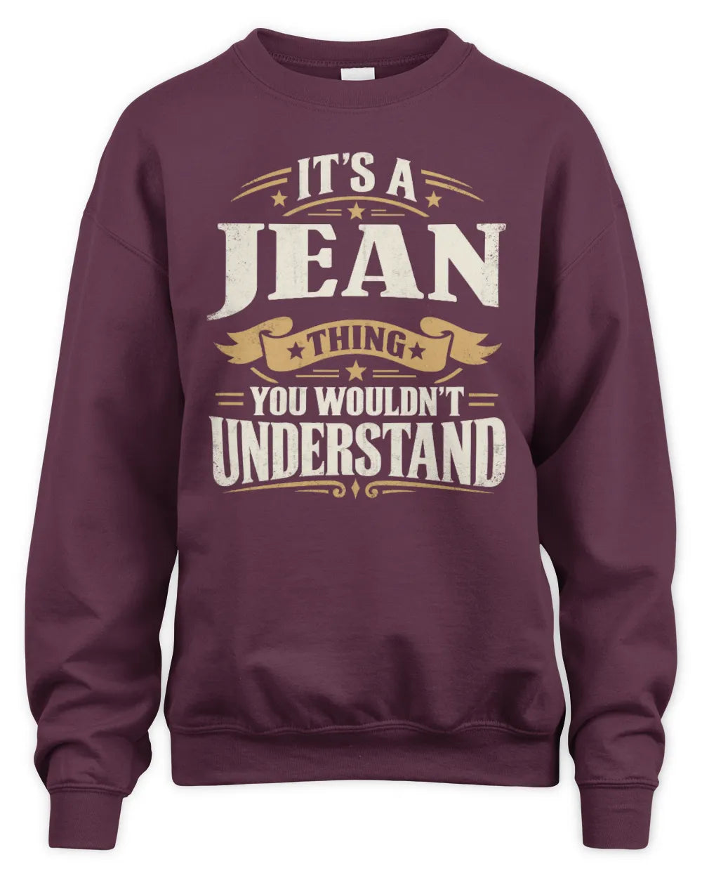 JEAN P08 TH51 - Personalized “It’s a/an [NAME] Thing – You Wouldn’t Understand” Shirt - Unisex Sweatshirt - Maroon