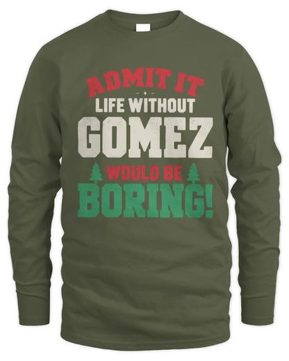 GOMEZ P5 TH08 Christmas T-Shirt – “Life Without NAME Would Be Boring” - Men's Long Sleeved T-Shirt - Military Green