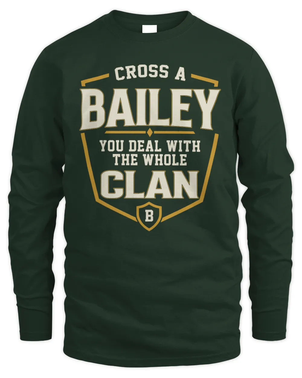 BAILEY NT1-K008 Cross A/An NAME, You Deal With the Whole Clan | Personalized Vintage T-Shirt - Men's Long Sleeved T-Shirt - Forest Green