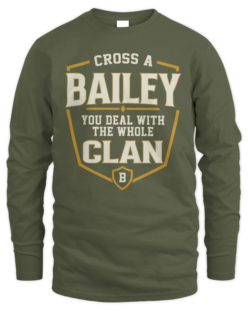 BAILEY NT1-K008 Cross A/An NAME, You Deal With the Whole Clan | Personalized Vintage T-Shirt - Men's Long Sleeved T-Shirt - Military Green