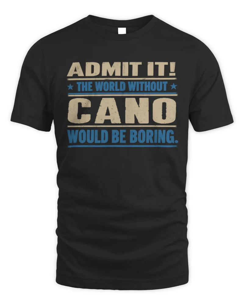 CANO TP68-K2-968 – Personalized Funny Quote Apparel “The World Without NAME Would Be Boring” - Unisex Standard T-Shirt - Black