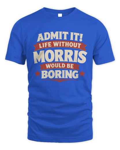 MORRIS P4 KT003 Personalized Funny Quote Apparel “Life Without NAME Would Be Boring” - Unisex Standard T-Shirt - Royal