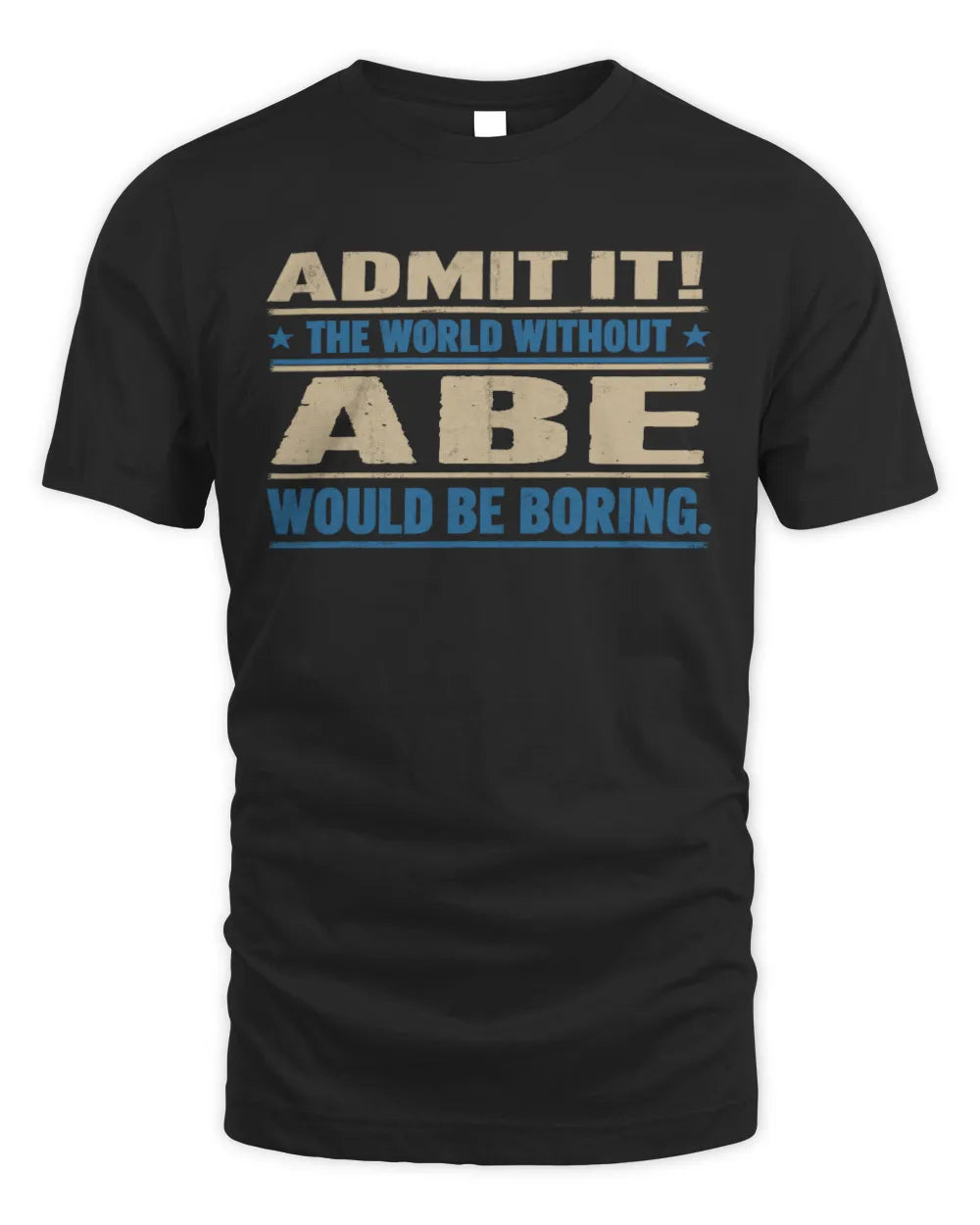ABE TP68-K2-968 – Personalized Funny Quote Apparel “The World Without NAME Would Be Boring”