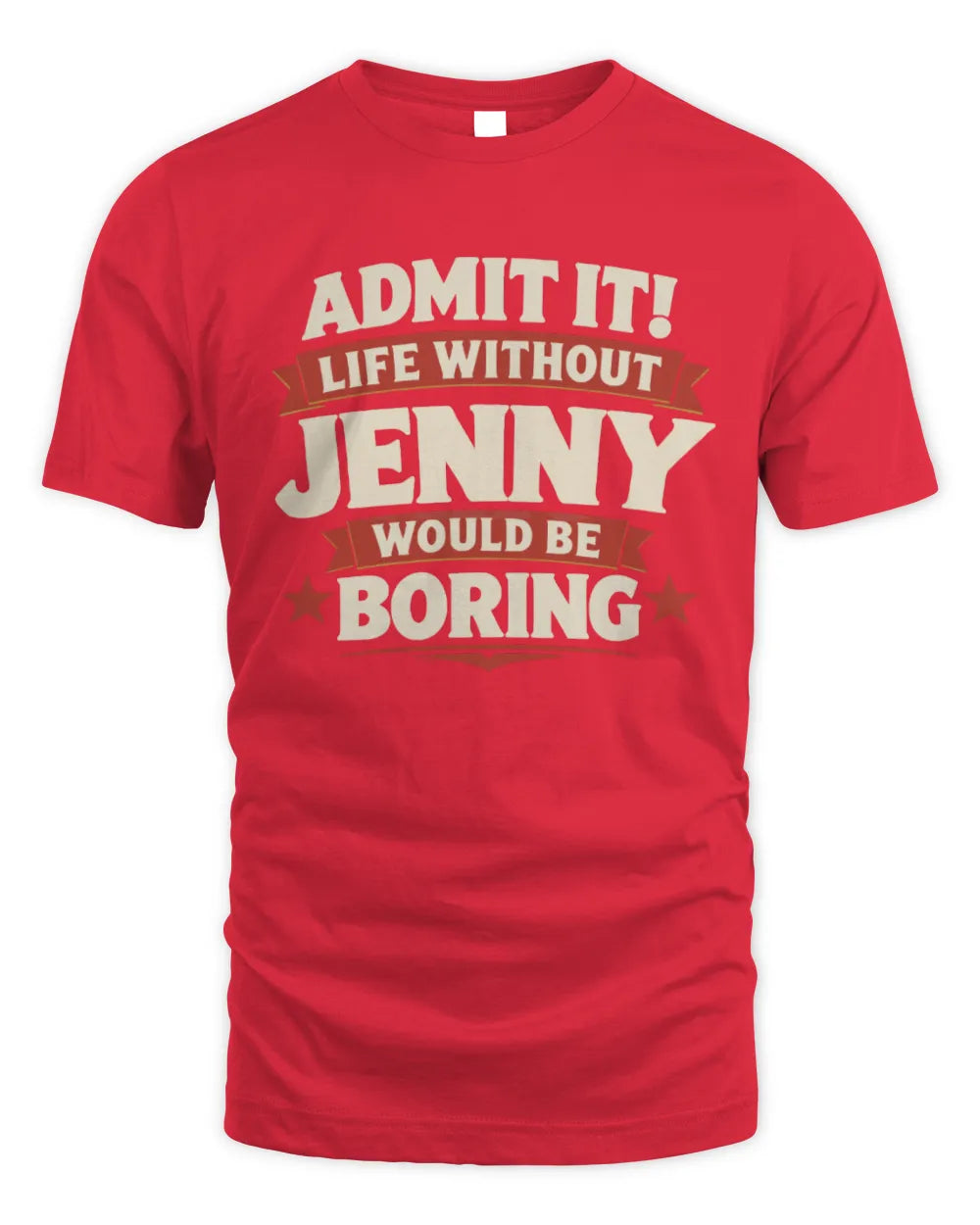 JENNY P4 KT003 Personalized Funny Quote Apparel “Life Without NAME Would Be Boring” - Unisex Standard T-Shirt - Red