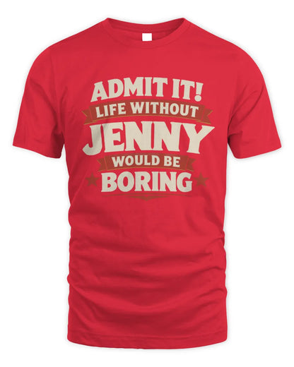 JENNY P4 KT003 Personalized Funny Quote Apparel “Life Without NAME Would Be Boring” - Unisex Standard T-Shirt - Red