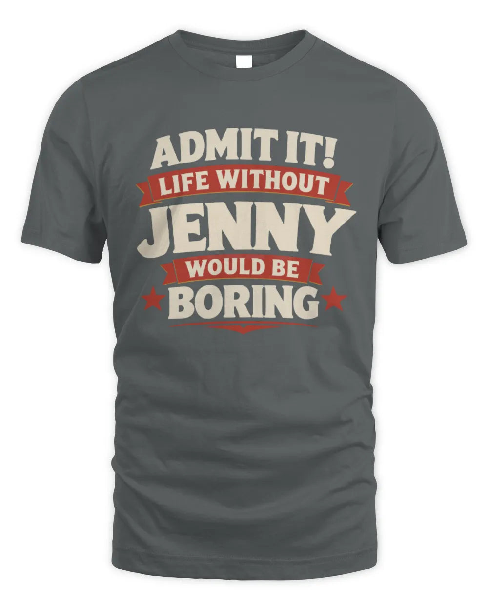 JENNY P4 KT003 Personalized Funny Quote Apparel “Life Without NAME Would Be Boring” - Unisex Standard T-Shirt - Charcoal