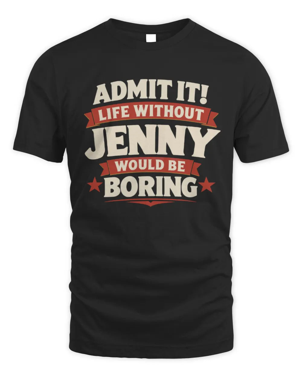 JENNY P4 KT003 Personalized Funny Quote Apparel “Life Without NAME Would Be Boring” - Unisex Standard T-Shirt - Black