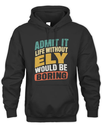 ELY TP88-K4-229
Personalized Funny Quote Apparel “Life Without NAME Would Be Boring” - Unisex Hoodie - Black