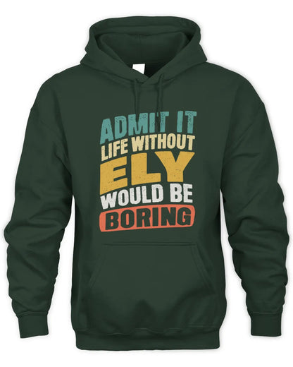 ELY TP88-K4-229
Personalized Funny Quote Apparel “Life Without NAME Would Be Boring” - Unisex Hoodie - Forest Green