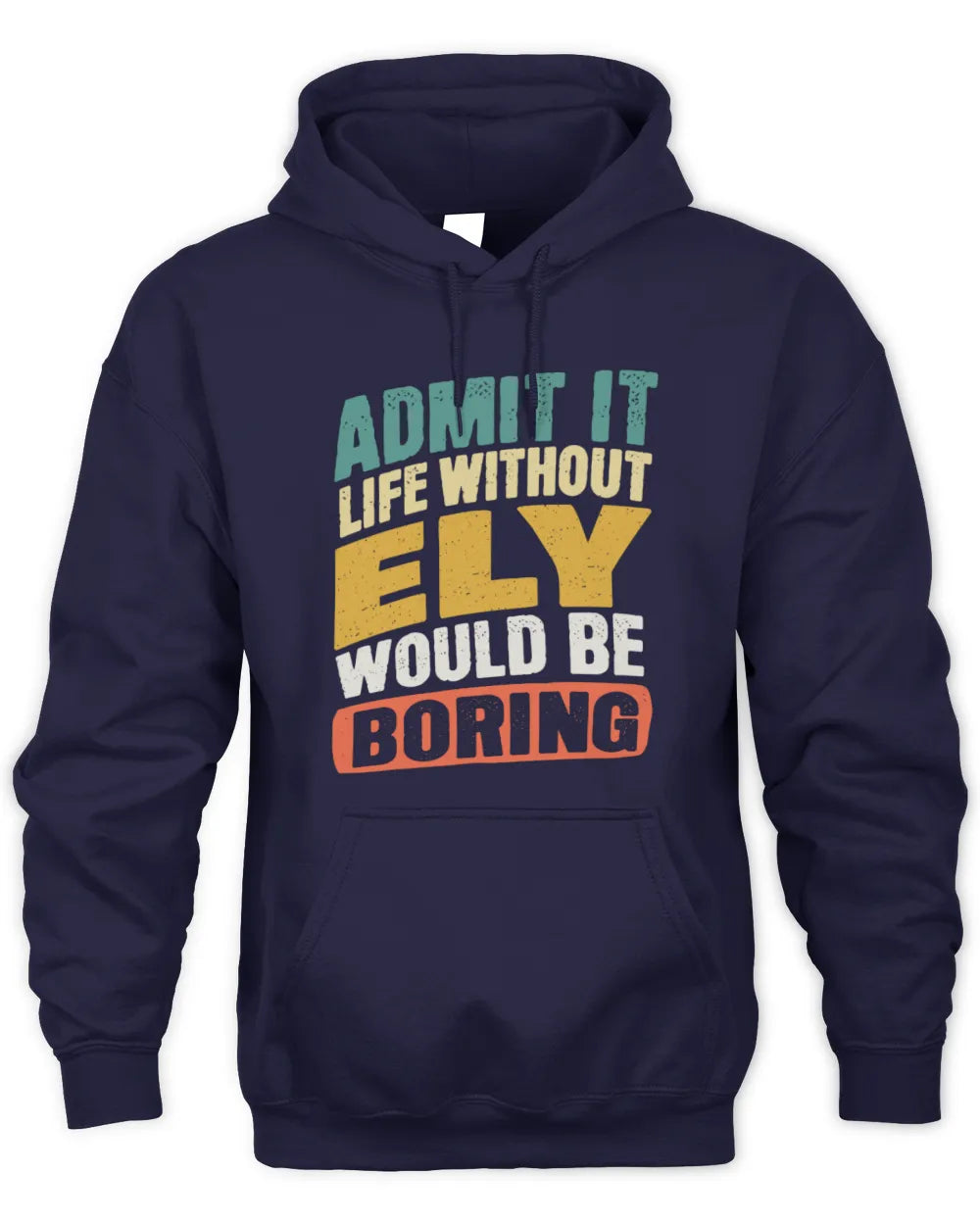 ELY TP88-K4-229
Personalized Funny Quote Apparel “Life Without NAME Would Be Boring” - Unisex Hoodie - Navy
