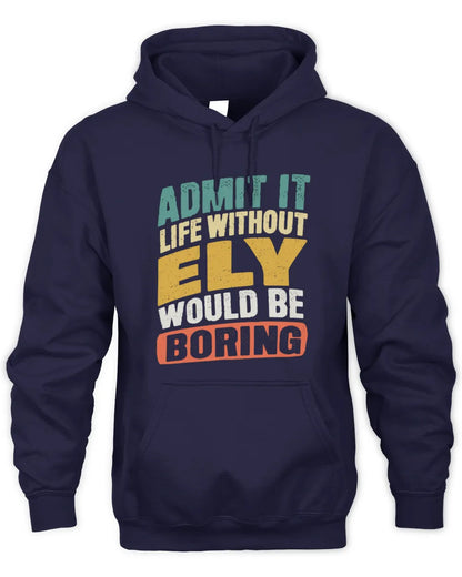 ELY TP88-K4-229
Personalized Funny Quote Apparel “Life Without NAME Would Be Boring” - Unisex Hoodie - Navy