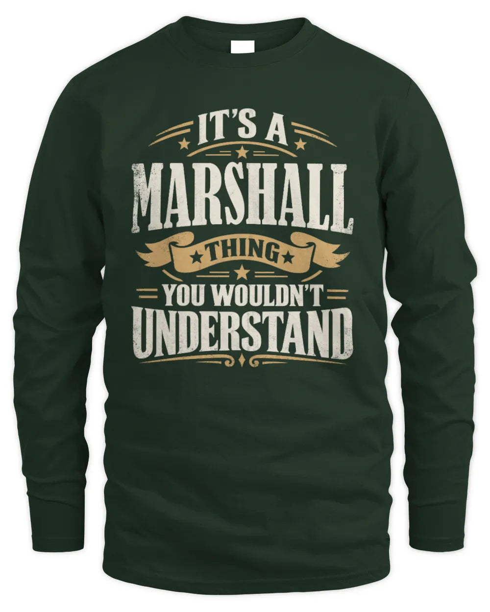 MARSHALL P08 TH51 - Personalized “It’s a/an [NAME] Thing – You Wouldn’t Understand” Shirt - Men's Long Sleeved T-Shirt - Forest Green