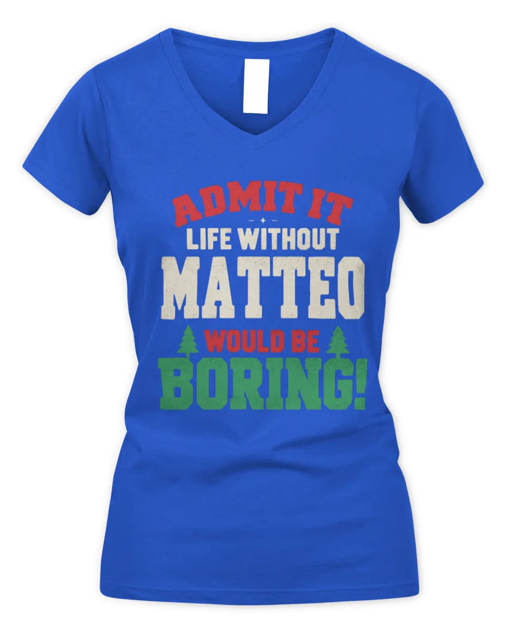 MATTEO P5 TH08 Christmas T-Shirt – “Life Without NAME Would Be Boring” - Women's V-Neck T-Shirt - Royal