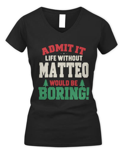 MATTEO P5 TH08 Christmas T-Shirt – “Life Without NAME Would Be Boring” - Women's V-Neck T-Shirt - Black