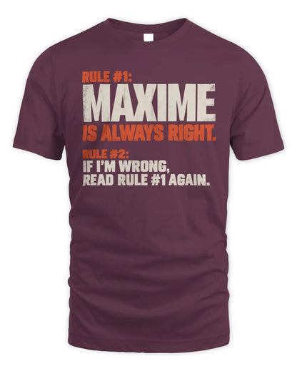 MAXIME NP1-H006 
Always Right Personalized Name T-Shirt – Funny Custom Name Shirt - Unisex Standard T-Shirt - Maroon
