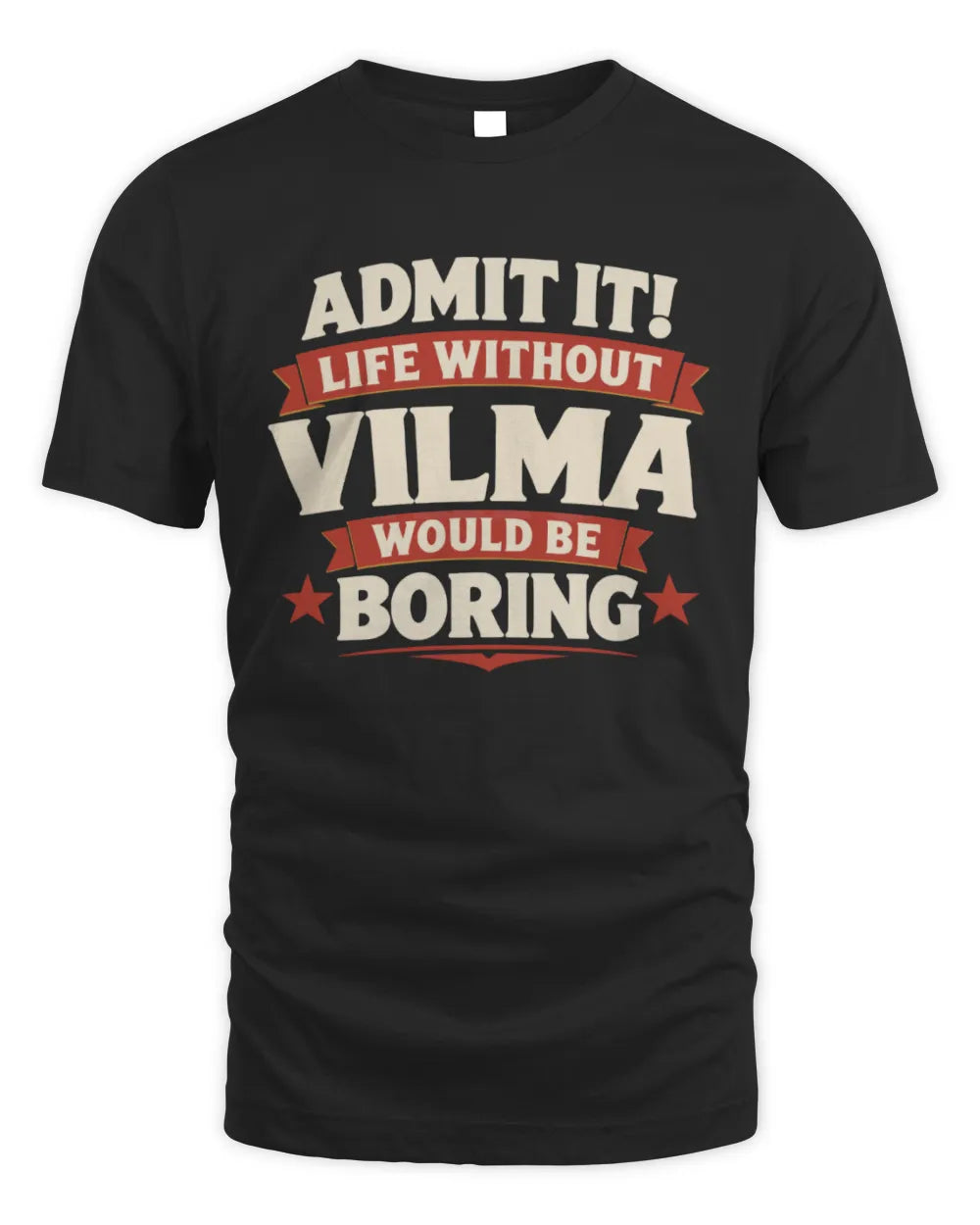 VILMA P4 KT003 Personalized Funny Quote Apparel “Life Without NAME Would Be Boring” - Unisex Standard T-Shirt - Black