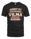 VILMA P4 KT003 Personalized Funny Quote Apparel “Life Without NAME Would Be Boring”