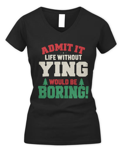 YING P5 TH08 Christmas T-Shirt – “Life Without NAME Would Be Boring” - Women's V-Neck T-Shirt - Black