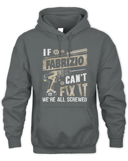 FABRIZIO TX03 P02 - Personalized Handyman Mechanic Shirt “If NAME Can’t Fix It, We’re All Screwed” - Unisex Hoodie - Charcoal
