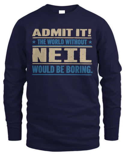 NEIL TP68-K2-968 – Personalized Funny Quote Apparel “The World Without NAME Would Be Boring” - Men's Long Sleeved T-Shirt - Navy