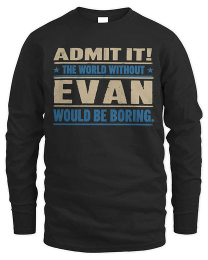 EVAN TP68-K2-968 – Personalized Funny Quote Apparel “The World Without NAME Would Be Boring” - Men's Long Sleeved T-Shirt - Black