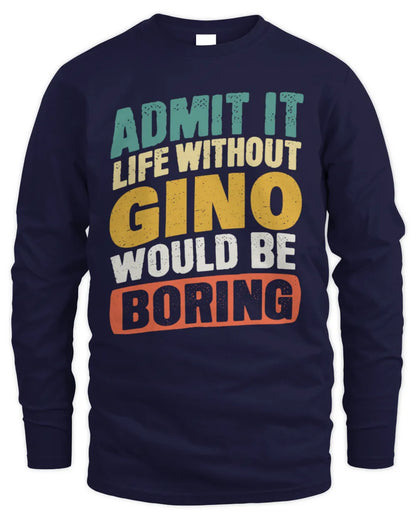 GINO TP88-K4-229
Personalized Funny Quote Apparel “Life Without NAME Would Be Boring” - Men's Long Sleeved T-Shirt - Navy