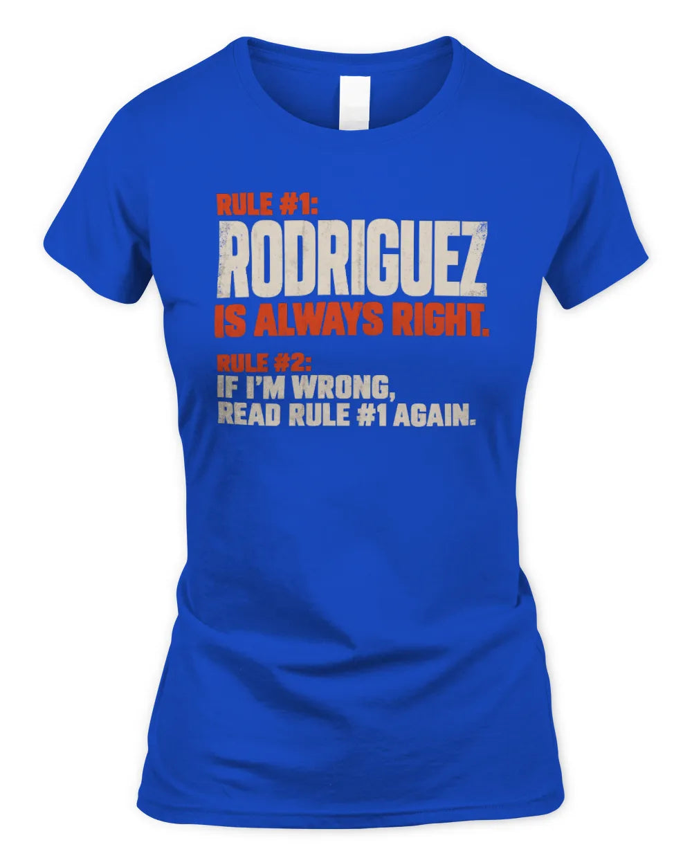 RODRIGUEZ NP1-H006 - Always Right Personalized Name T-Shirt – Funny Custom Name Shirt - Women's Standard T-Shirt - Royal
