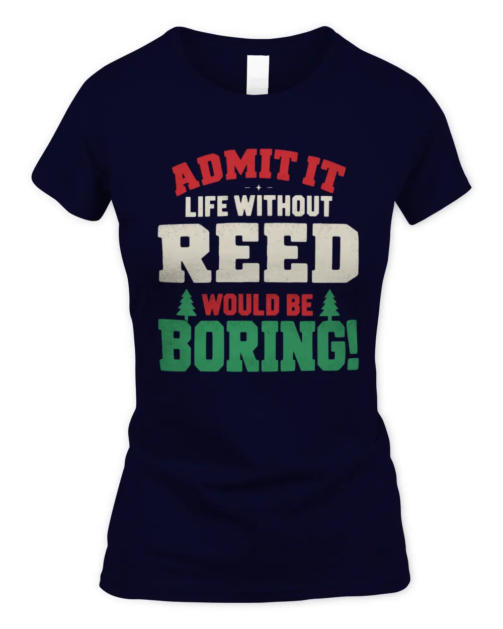 REED P5 TH08 Christmas T-Shirt – “Life Without NAME Would Be Boring” - Women's Standard T-Shirt - Navy