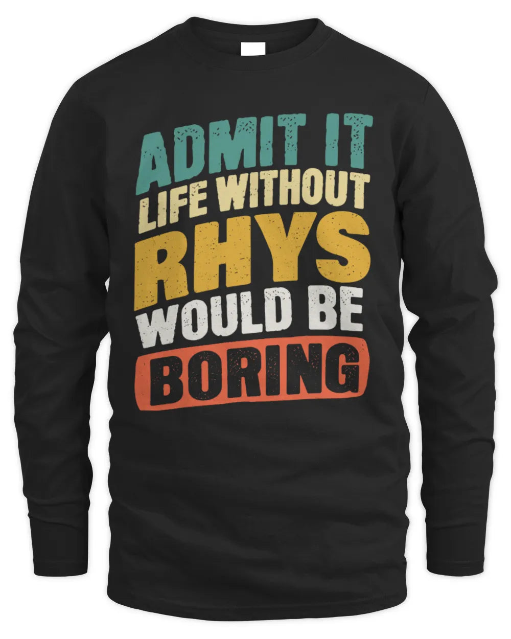 RHYS TP88-K4-229
Personalized Funny Quote Apparel “Life Without NAME Would Be Boring” - Men's Long Sleeved T-Shirt - Black