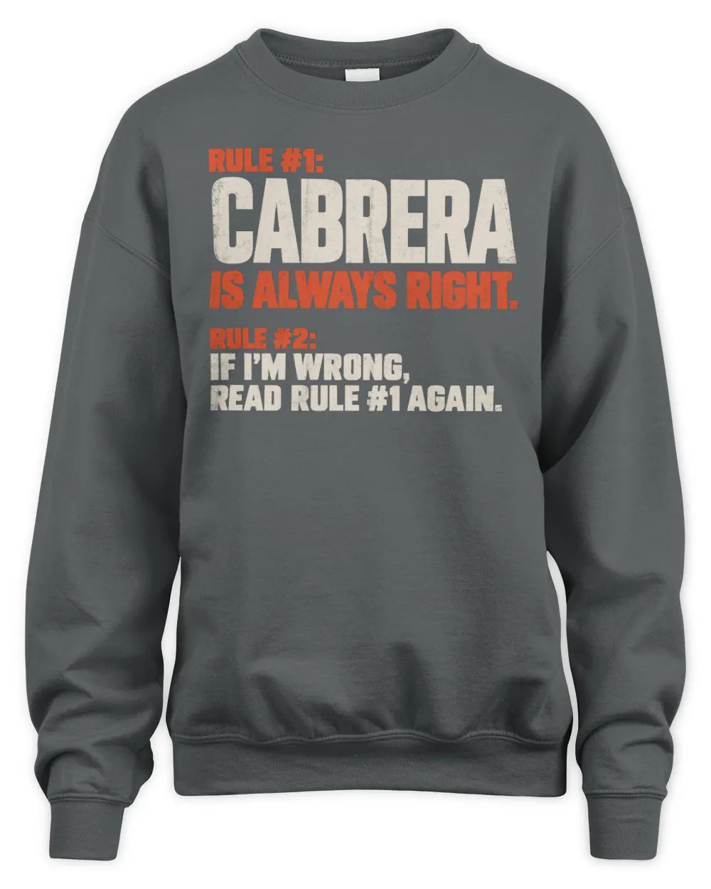 CABRERA NP1-H006 - Always Right Personalized Name T-Shirt – Funny Custom Name Shirt - Unisex Sweatshirt - Charcoal