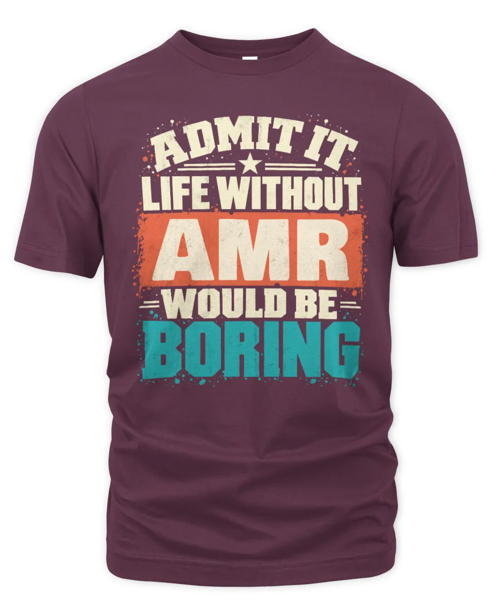 AMR P02-TH11-226 Personalized Admit It Life Without [Name] Would Be Boring T-Shirt - Custom Name Funny Gift - Unisex Standard T-Shirt - Maroon