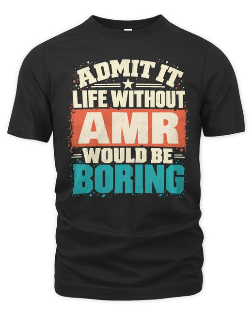 AMR P02-TH11-226 Personalized Admit It Life Without [Name] Would Be Boring T-Shirt - Custom Name Funny Gift