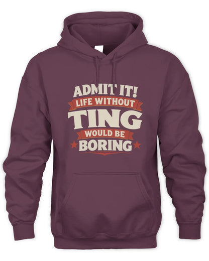 TING P4 KT003 Personalized Funny Quote Apparel “Life Without NAME Would Be Boring” - Unisex Hoodie - Maroon