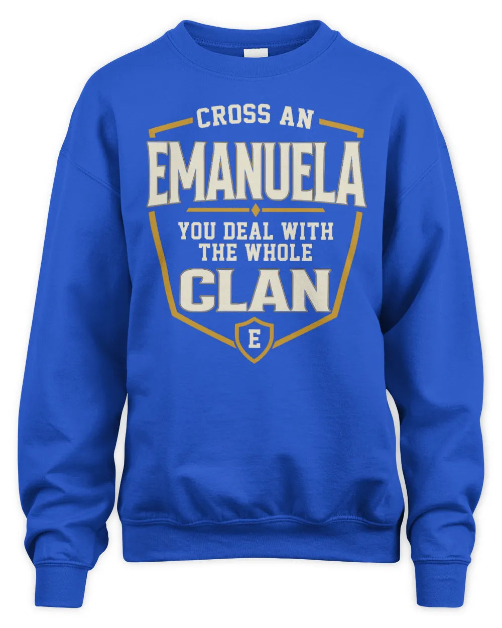 EMANUELA NT1-K008 Cross A/An NAME, You Deal With the Whole Clan | Personalized Vintage T-Shirt - Unisex Sweatshirt - Royal